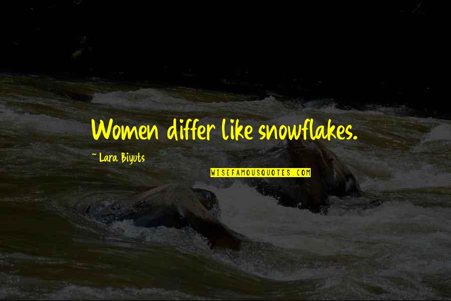 Life Is Like Snow Quotes By Lara Biyuts: Women differ like snowflakes.