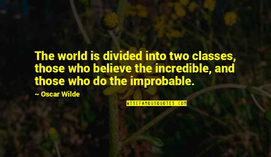Life Is Like Snow Quotes By Oscar Wilde: The world is divided into two classes, those