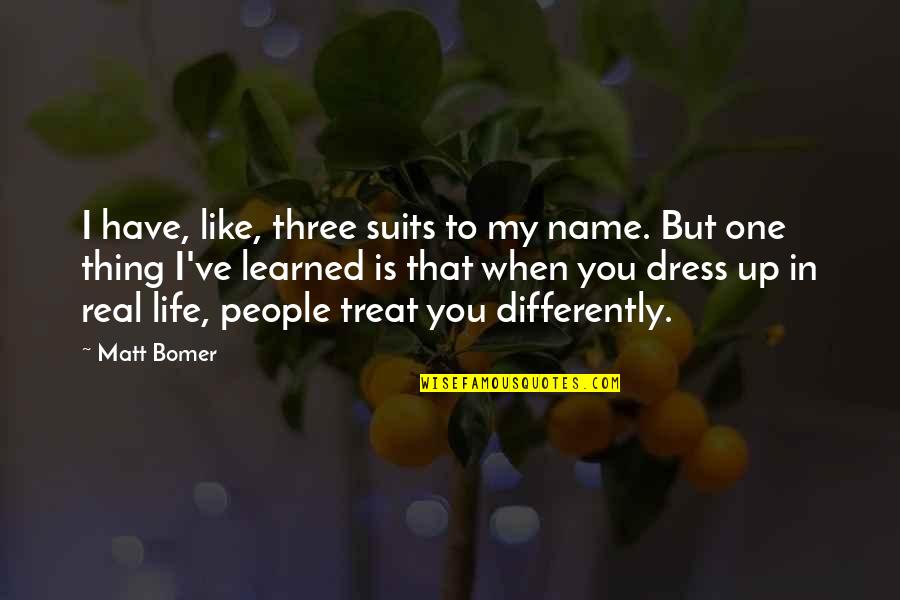 Life Is Real Quotes By Matt Bomer: I have, like, three suits to my name.