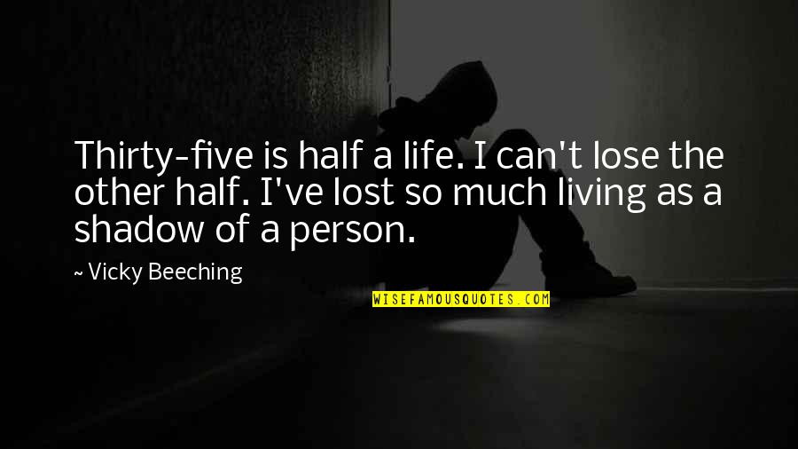 Life Is Reality Quotes By Vicky Beeching: Thirty-five is half a life. I can't lose