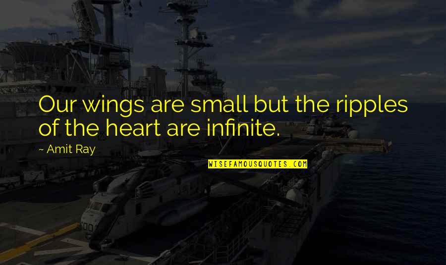 Life Is Slipping Away Quotes By Amit Ray: Our wings are small but the ripples of