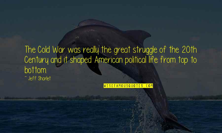 Life Is Such A Struggle Quotes By Jeff Sharlet: The Cold War was really the great struggle