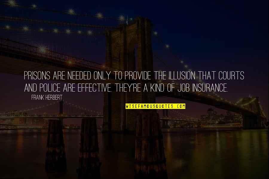 Life Is Too Big For Small Dreams Quotes By Frank Herbert: Prisons are needed only to provide the illusion