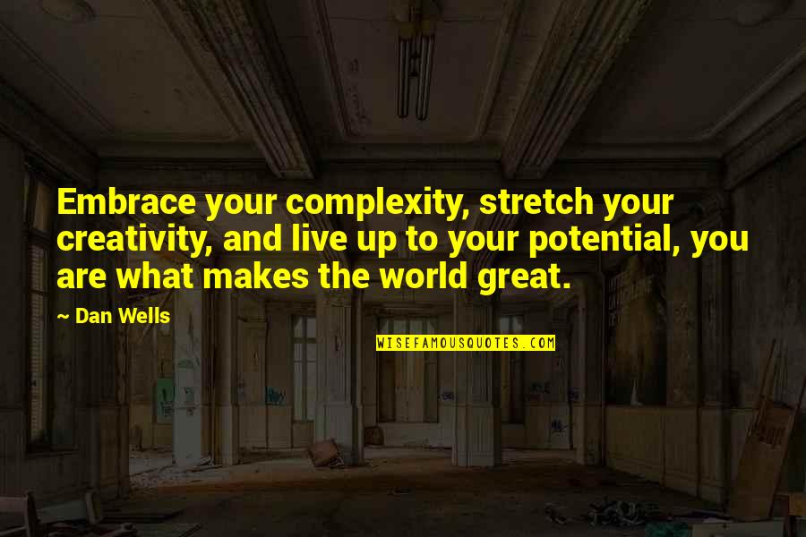 Life Is Tough My Darling But So Are You Quote Quotes By Dan Wells: Embrace your complexity, stretch your creativity, and live