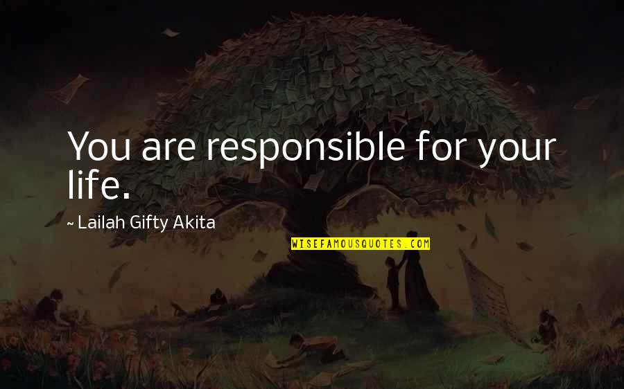 Life Is Tough My Darling But So Are You Quote Quotes By Lailah Gifty Akita: You are responsible for your life.