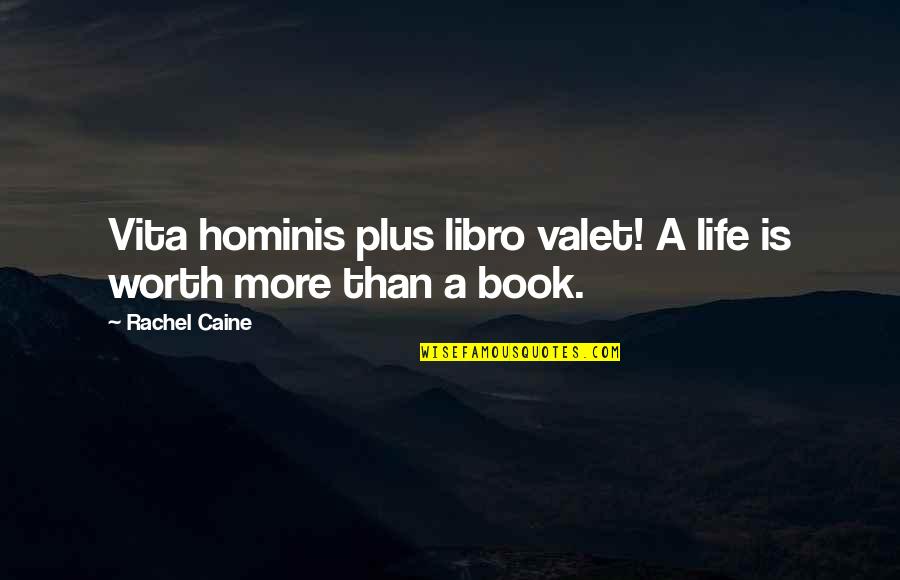 Life Is Worth More Quotes By Rachel Caine: Vita hominis plus libro valet! A life is