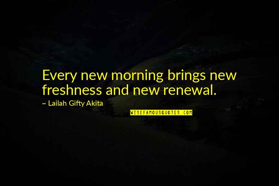 Life Lessons And Quotes By Lailah Gifty Akita: Every new morning brings new freshness and new