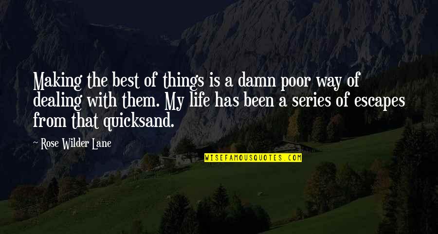 Life Lessons And Quotes By Rose Wilder Lane: Making the best of things is a damn