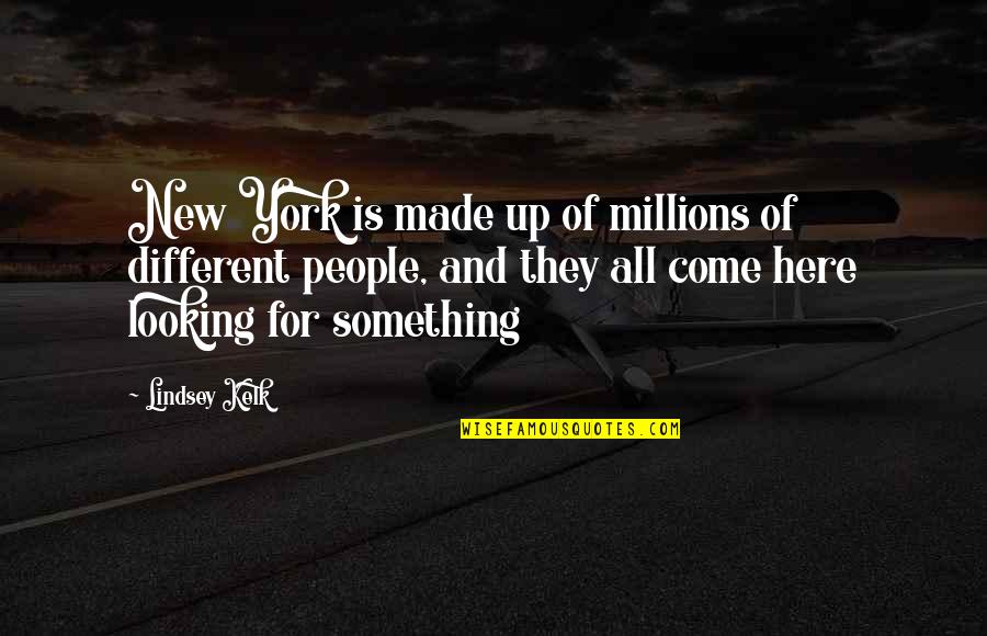 Life Lessons Spiritual Wonder Quotes By Lindsey Kelk: New York is made up of millions of