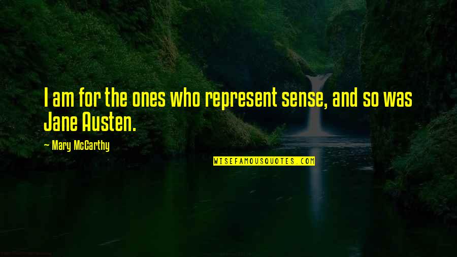 Life Lessons Spiritual Wonder Quotes By Mary McCarthy: I am for the ones who represent sense,