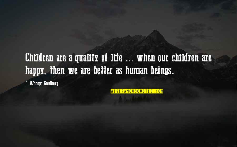 Life Life Happy Quotes By Whoopi Goldberg: Children are a quality of life ... when