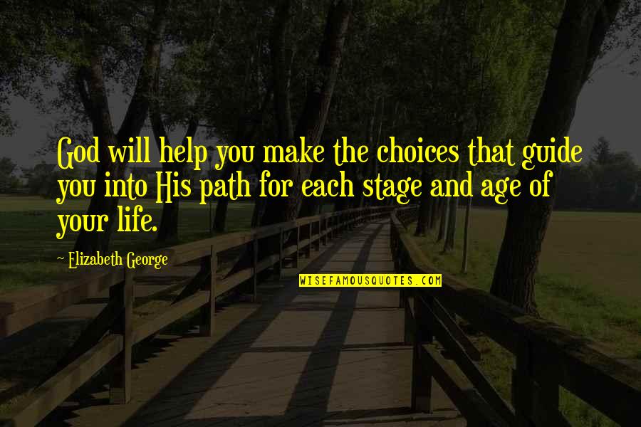 Life Love And God Quotes By Elizabeth George: God will help you make the choices that