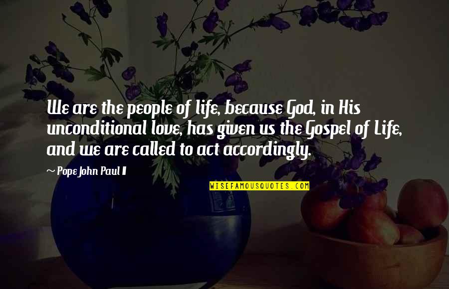 Life Love And God Quotes By Pope John Paul II: We are the people of life, because God,