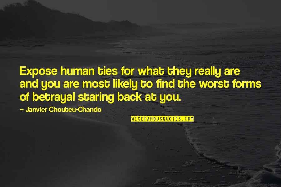 Life Love Betrayal Quotes By Janvier Chouteu-Chando: Expose human ties for what they really are