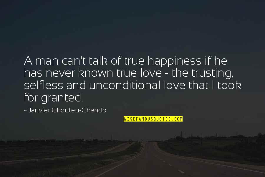 Life Love Betrayal Quotes By Janvier Chouteu-Chando: A man can't talk of true happiness if