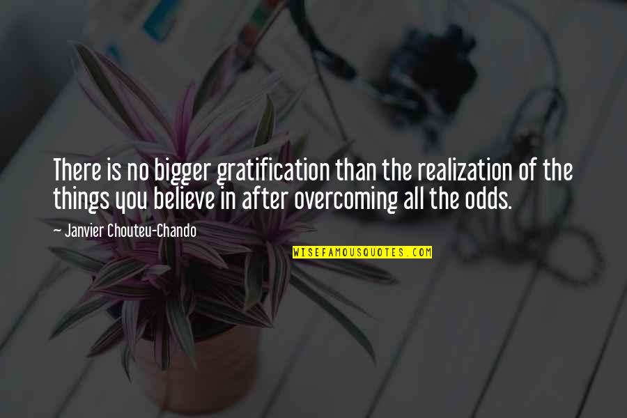 Life Love Betrayal Quotes By Janvier Chouteu-Chando: There is no bigger gratification than the realization