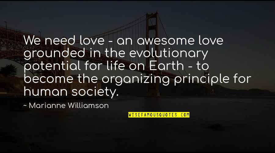 Life Marianne Williamson Quotes By Marianne Williamson: We need love - an awesome love grounded