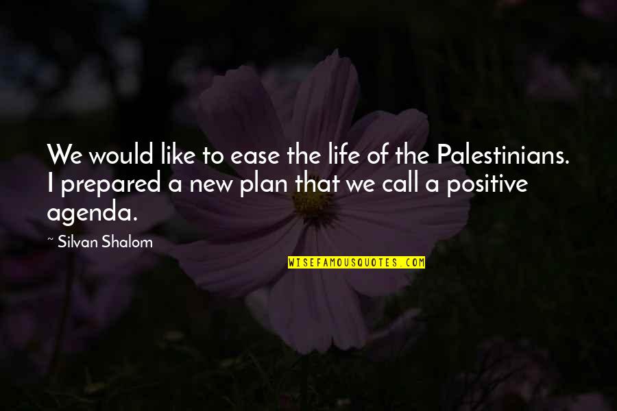 Life New Quotes By Silvan Shalom: We would like to ease the life of