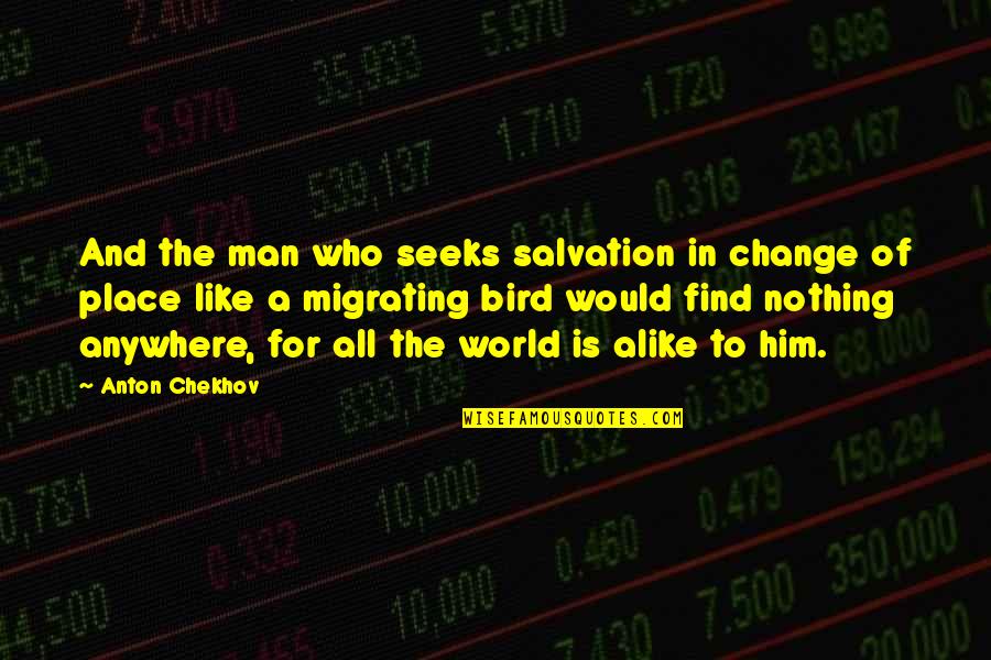 Life Of Pi Mental Survival Quotes By Anton Chekhov: And the man who seeks salvation in change