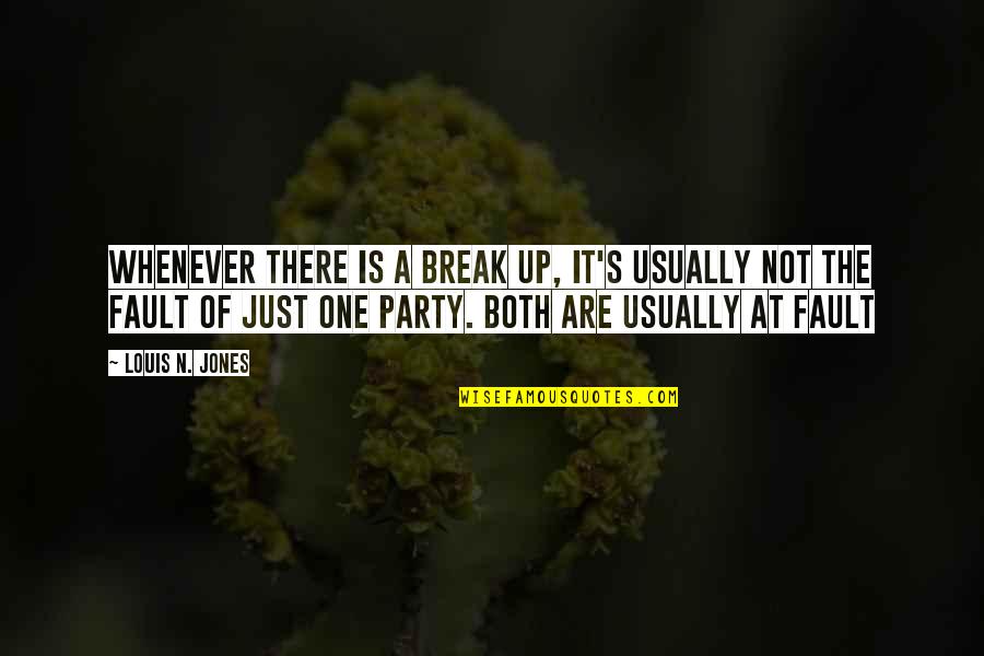 Life Of The Party Quotes By Louis N. Jones: Whenever there is a break up, it's usually