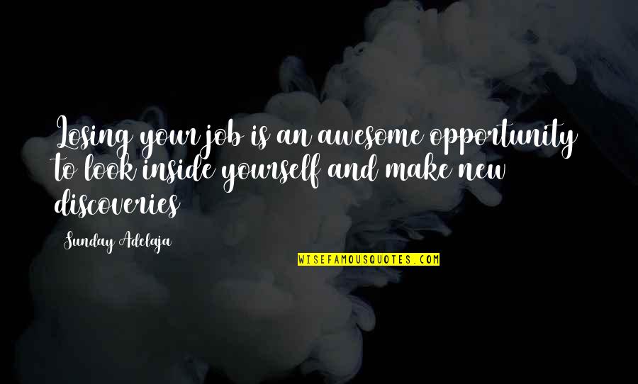 Life Opportunities Quotes By Sunday Adelaja: Losing your job is an awesome opportunity to