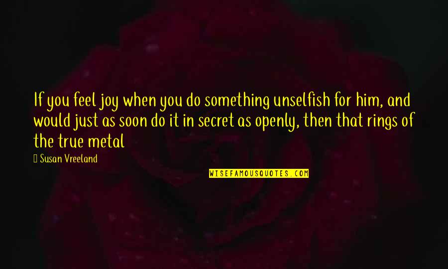 Life Painting Quotes By Susan Vreeland: If you feel joy when you do something