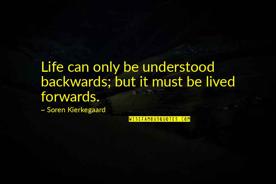 Life Past Quotes By Soren Kierkegaard: Life can only be understood backwards; but it