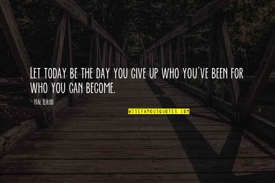 Life Photobucket Quotes By Hal Elrod: Let today be the day you give up