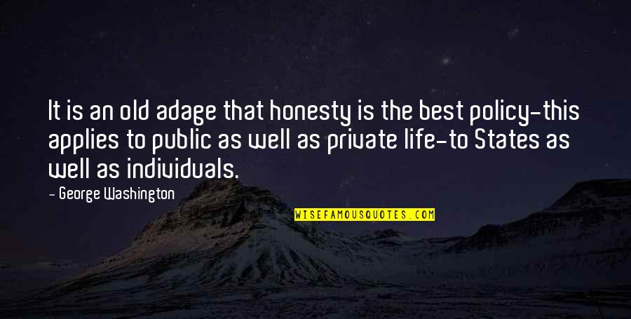 Life Policy Quotes By George Washington: It is an old adage that honesty is