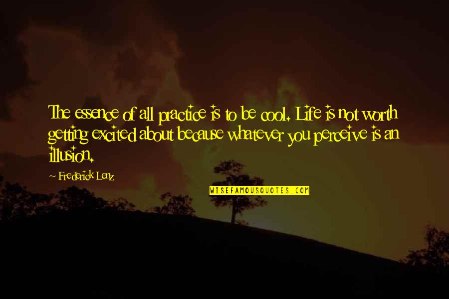 Life Practice Quotes By Frederick Lenz: The essence of all practice is to be