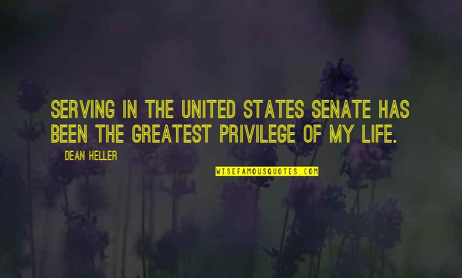 Life Privilege Quotes By Dean Heller: Serving in the United States Senate has been