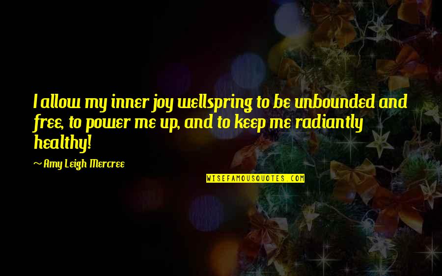 Life Quotes Inspirational Quotes By Amy Leigh Mercree: I allow my inner joy wellspring to be