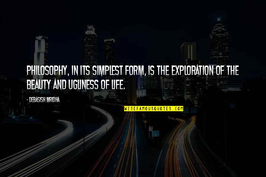 Life Quotes Inspirational Quotes By Debasish Mridha: Philosophy, in its simplest form, is the exploration