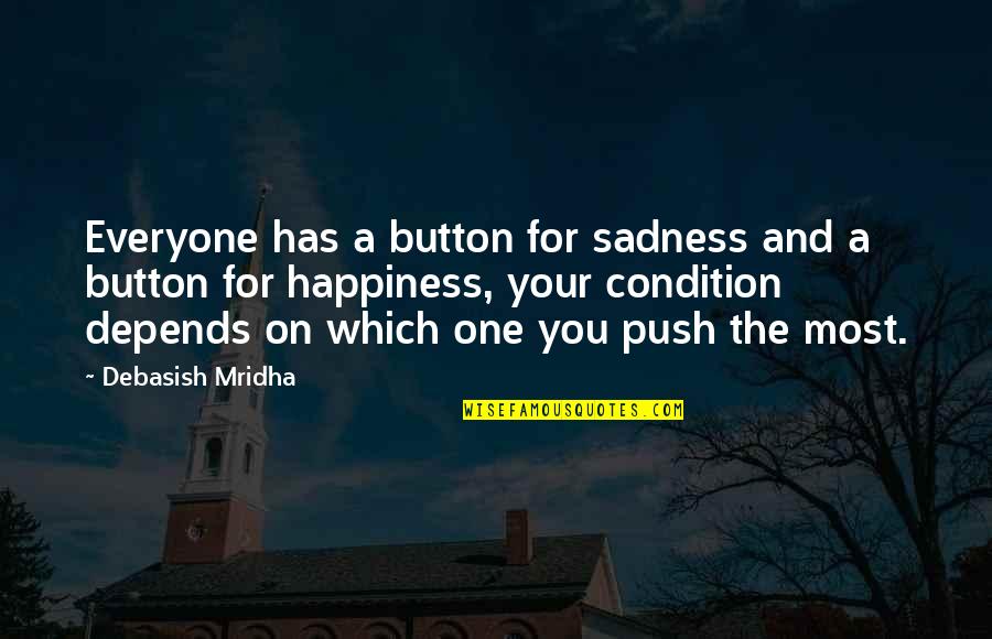 Life Quotes Inspirational Quotes By Debasish Mridha: Everyone has a button for sadness and a