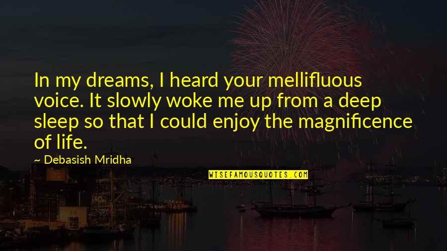 Life Quotes Inspirational Quotes By Debasish Mridha: In my dreams, I heard your mellifluous voice.