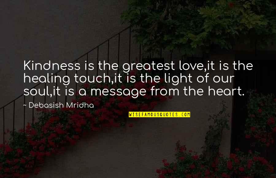 Life Quotes Inspirational Quotes By Debasish Mridha: Kindness is the greatest love,it is the healing
