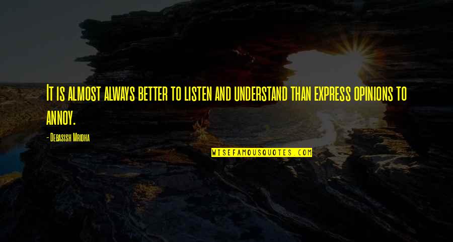Life Quotes Inspirational Quotes By Debasish Mridha: It is almost always better to listen and