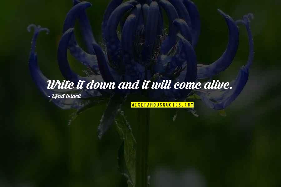 Life Quotes Inspirational Quotes By Efrat Israeli: Write it down and it will come alive.