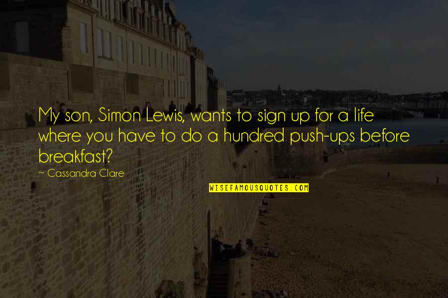 Life Son Quotes By Cassandra Clare: My son, Simon Lewis, wants to sign up