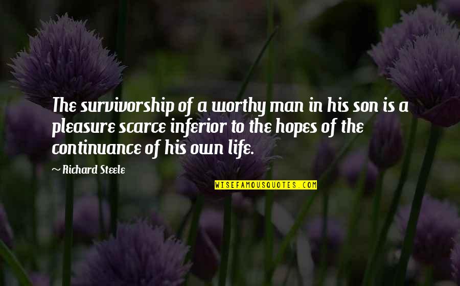 Life Son Quotes By Richard Steele: The survivorship of a worthy man in his