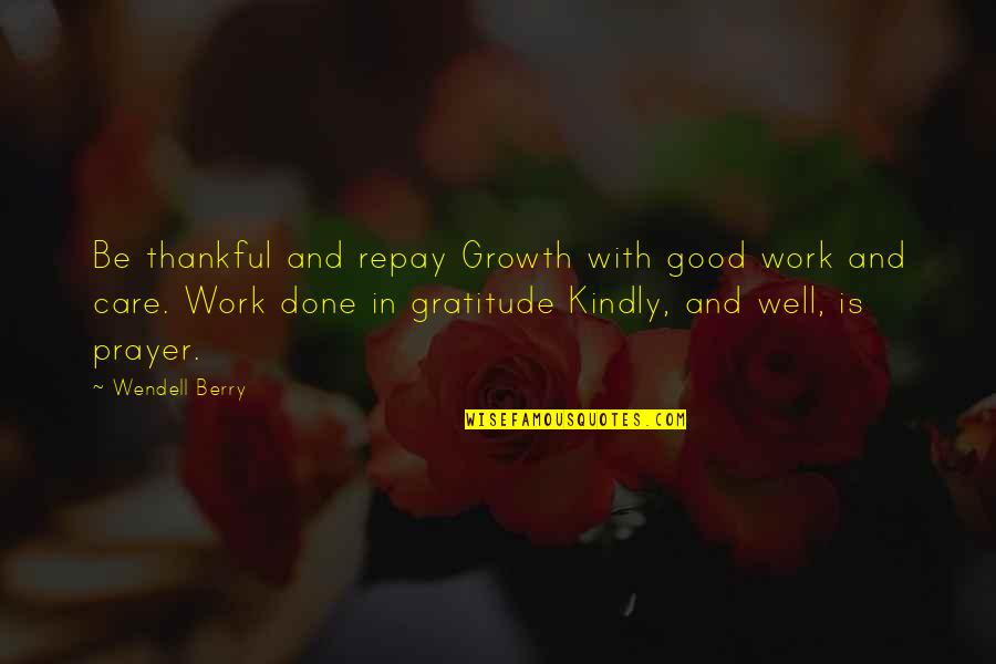 Life Stickers Quotes By Wendell Berry: Be thankful and repay Growth with good work