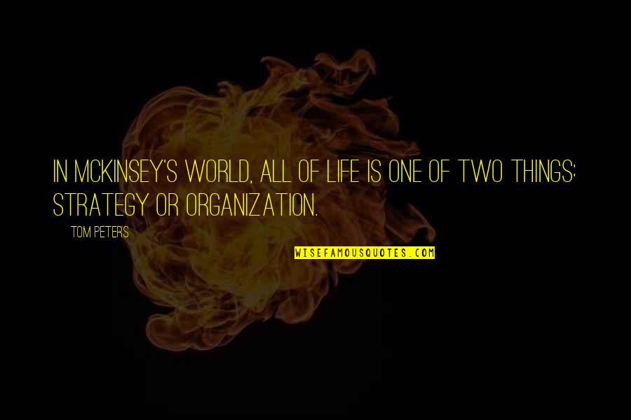 Life Strategy Quotes By Tom Peters: In McKinsey's world, all of life is one