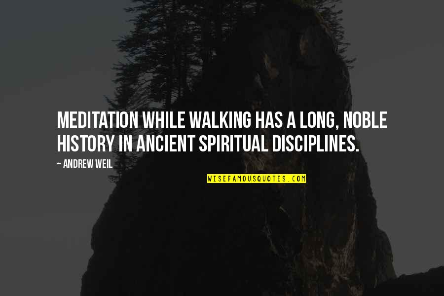 Life Support System Quotes By Andrew Weil: Meditation while walking has a long, noble history