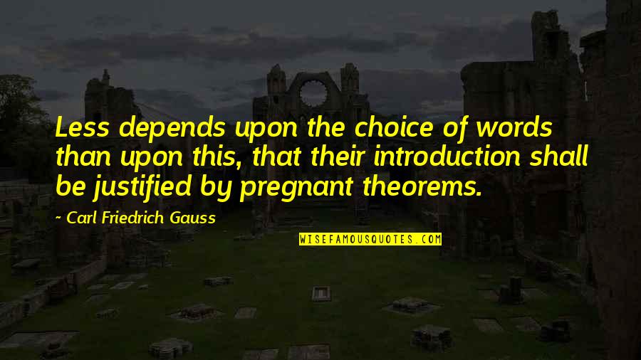 Life Support System Quotes By Carl Friedrich Gauss: Less depends upon the choice of words than
