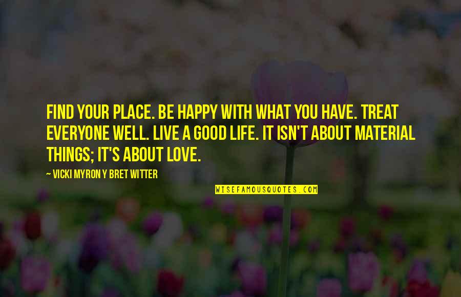 Life Support System Quotes By Vicki Myron Y Bret Witter: Find your place. Be happy with what you
