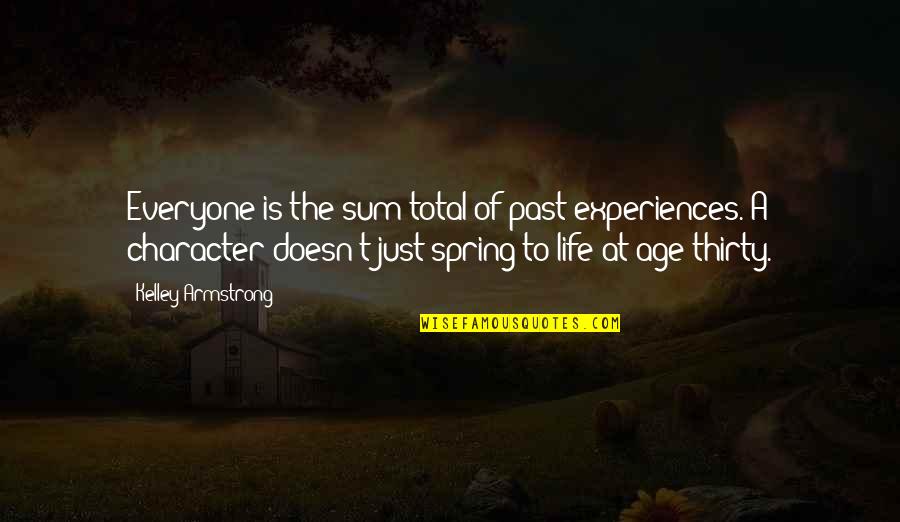 Life The Past Quotes By Kelley Armstrong: Everyone is the sum total of past experiences.