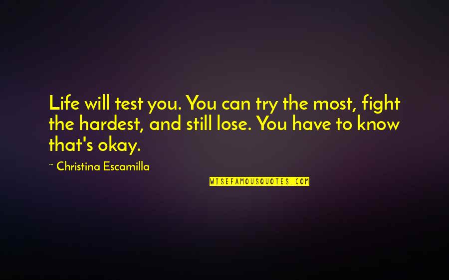 Life This Is Just A Test Quotes By Christina Escamilla: Life will test you. You can try the