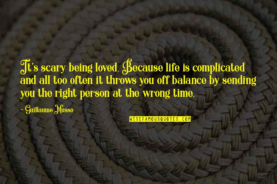 Life Throws Quotes By Guillaume Musso: It's scary being loved. Because life is complicated