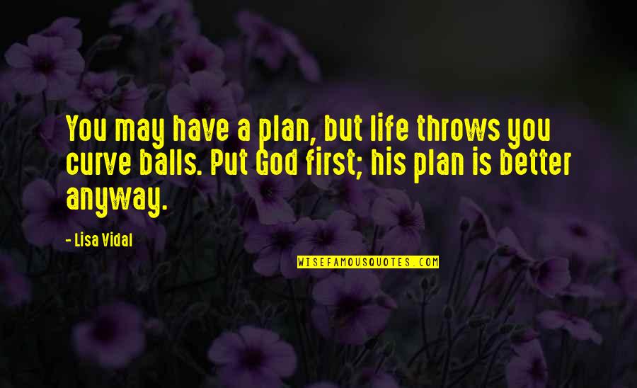 Life Throws Quotes By Lisa Vidal: You may have a plan, but life throws