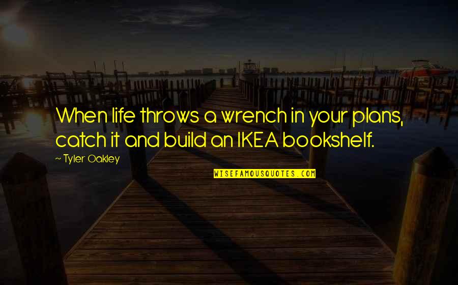 Life Throws Quotes By Tyler Oakley: When life throws a wrench in your plans,